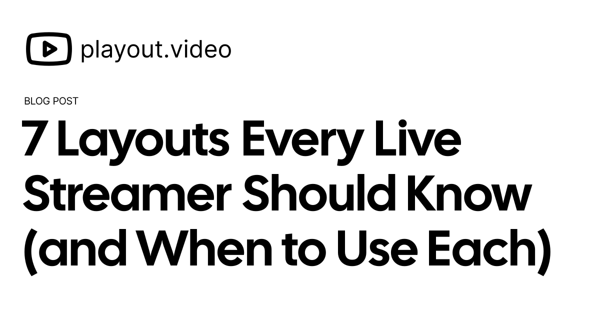 7 Layouts Every Live Streamer Should Know (and When to Use Each) - Blog ...