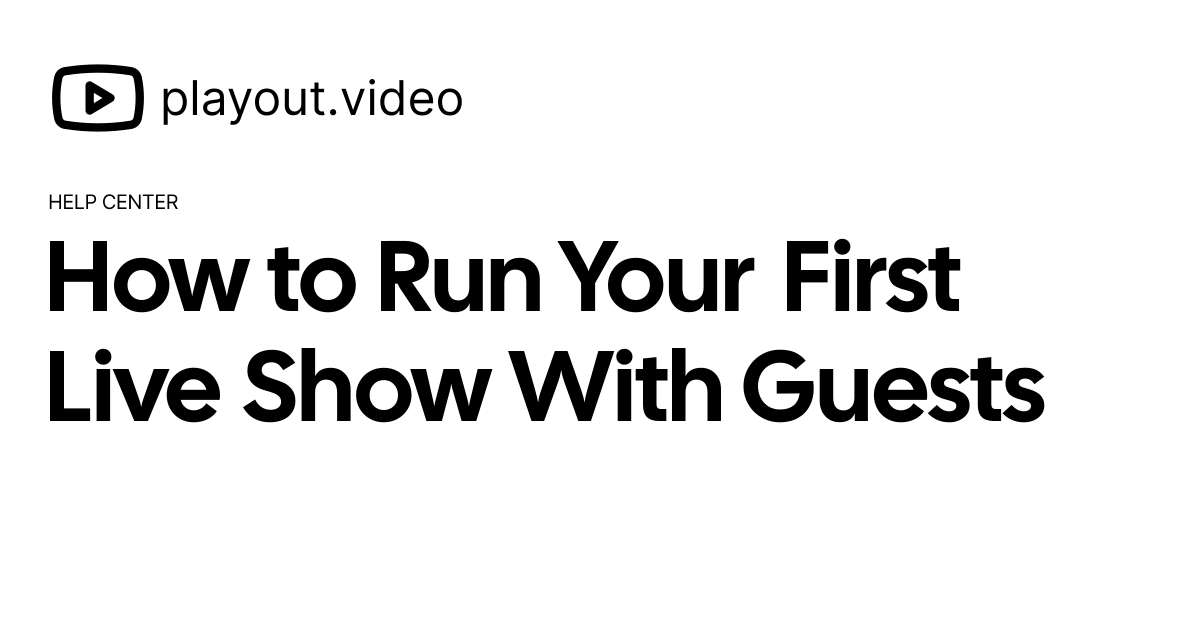 How to Run Your First Live Show With Guests - Help Center | playout.video