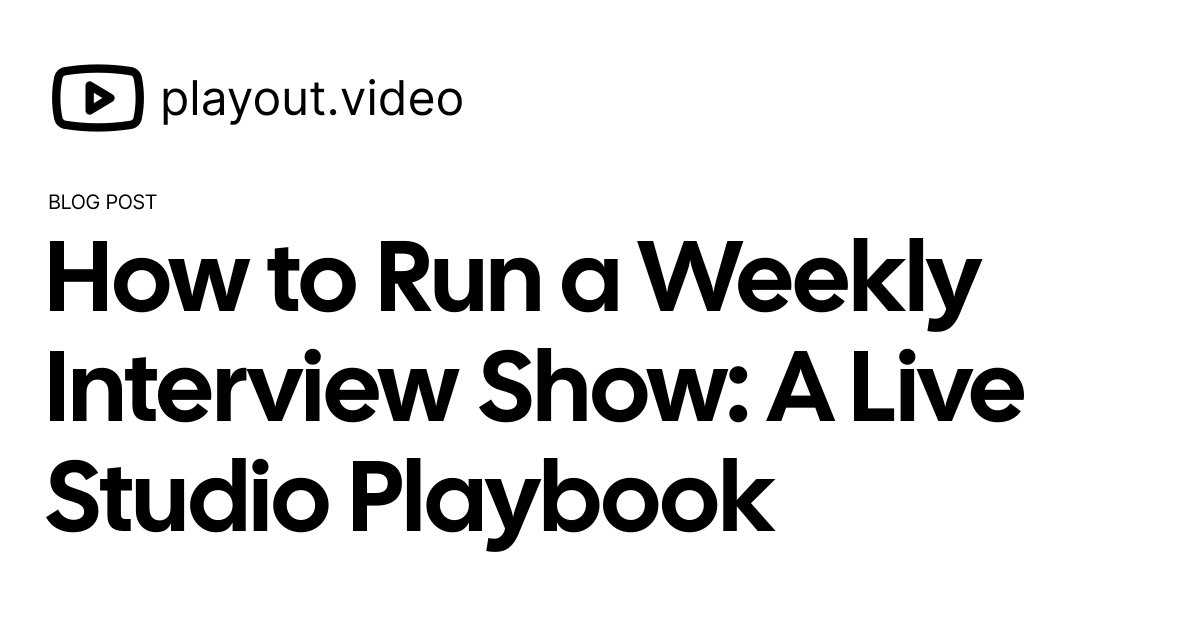 How to Run a Weekly Interview Show: A Live Studio Playbook - Blog ...
