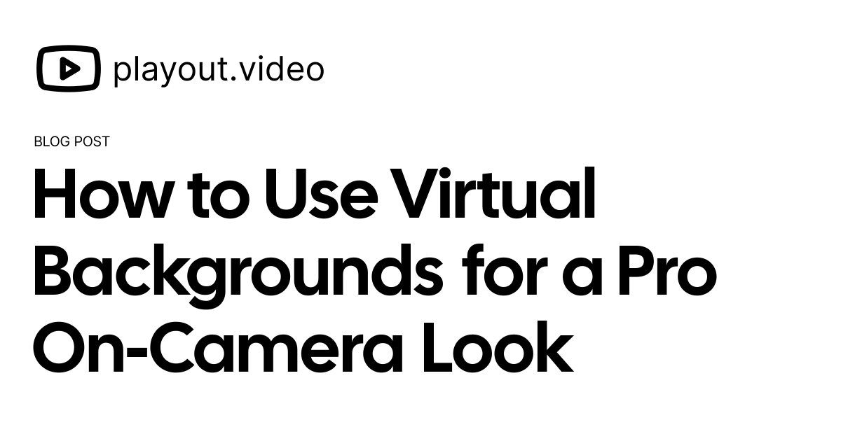 How to Use Virtual Backgrounds for a Pro On-Camera Look - Blog ...